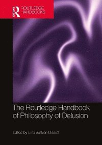 bokomslag The Routledge Handbook of Philosophy of Delusion