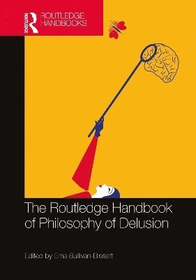 Ema Sullivan-Bissett, UK) Sullivan-Bissett, Ema (University of Birmingham - Routledge Handbook of Philosophy of Delusion, Inbunden