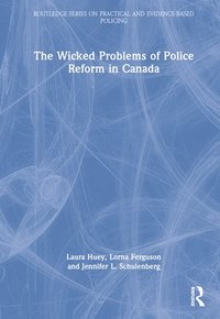 bokomslag The Wicked Problems of Police Reform in Canada