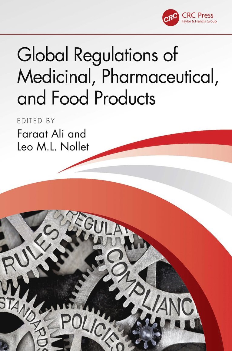 Faraat Ali, Leo M.L. Nollet, Botswana Medicines Regulatory Authority.) Ali, Faraat (Department of Inspection &I Enforcement, Laboratory Services, Leo M.L. (University College Ghent) Nollet, Leo M. L. Nollet - Global Regulations of Medicinal, Pharmaceutical, and Food Products, Inbunden
