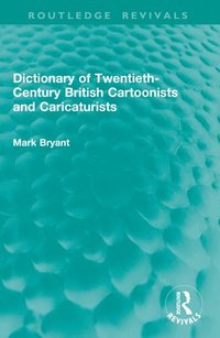 bokomslag Dictionary of Twentieth-Century British Cartoonists and Caricaturists