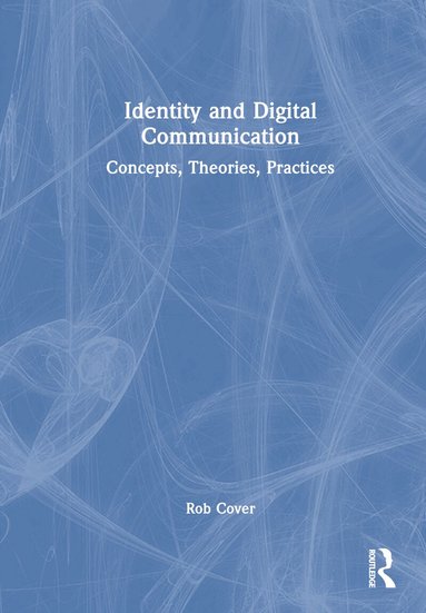 Rob Cover - Identity and Digital Communication, Inbunden