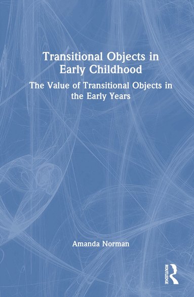 Amanda Norman - Transitional Objects in Early Childhood, Inbunden