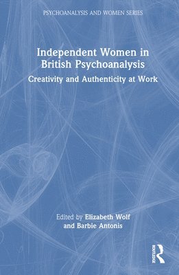 Independent Women in British Psychoanalysis 1