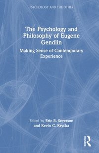 bokomslag The Psychology and Philosophy of Eugene Gendlin