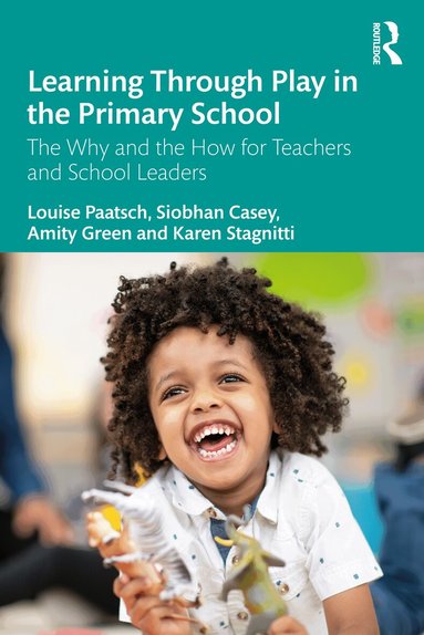 Louise Paatsch, Siobhan Casey, Amity Green, Karen Stagnitti - Learning Through Play in the Primary School, Häftad