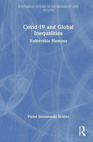 Victor Jeleniewski Seidler - Covid-19 and Global Inequalities, Inbunden