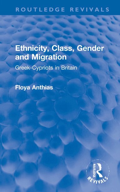 Floya Anthias - Ethnicity, Class, Gender and Migration, Inbunden