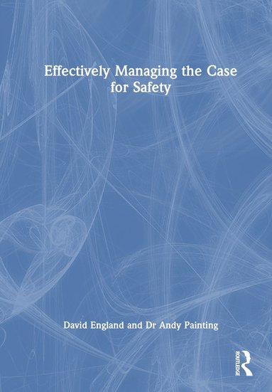 bokomslag Effectively Managing the Case for Safety