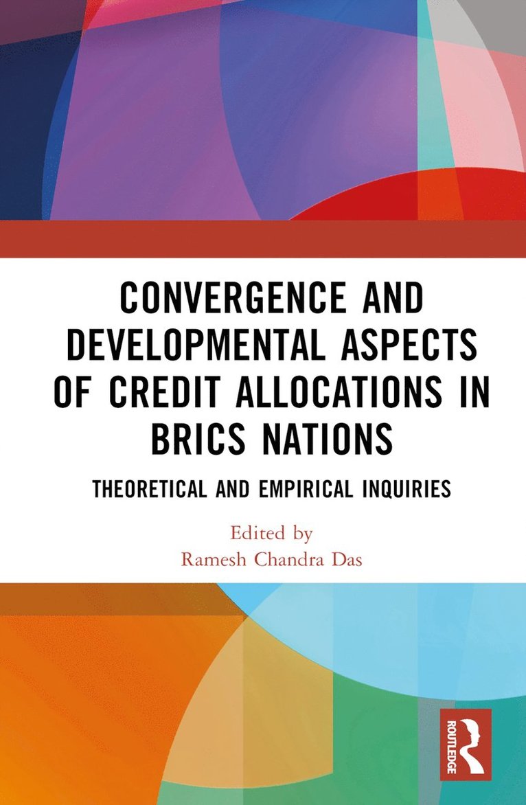 Ramesh Chandra Das, India) Das, Ramesh Chandra (Vidyasagar University, West Bengal - Convergence and Developmental Aspects of Credit Allocations in BRICS Nations, Inbunden