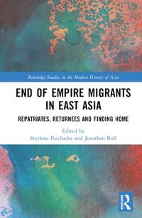 bokomslag End of Empire Migrants in East Asia