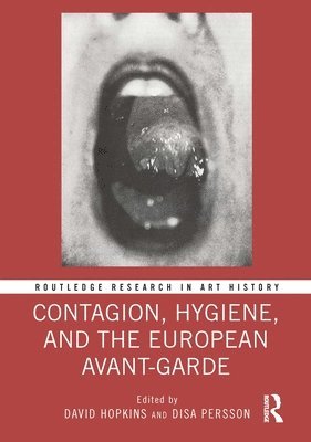 Contagion, Hygiene, and the European Avant-Garde 1