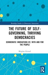 bokomslag The Future of Self-Governing, Thriving Democracies