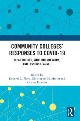 Deborah L. Floyd, Christopher M. Mullin, Gianna Ramdin, USA) Floyd, Deborah L. (Florida Atlantic University, USA) Mullin, Christopher M. (Lumina Foundation for Education, USA) Ramdin, Gianna (Florida Atlantic University, Deborah L Floyd, Christopher M Mullin - Community Colleges’ Responses to COVID-19, Inbunden