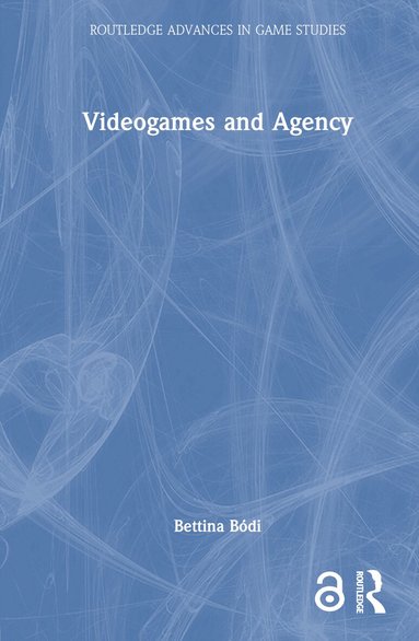 Bettina Bódi - Videogames and Agency, Inbunden
