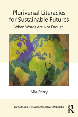 Pluriversal Literacies for Sustainable Futures 1