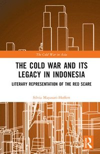 bokomslag The Cold War and its Legacy in Indonesia