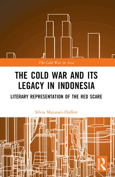 Silvia Mayasari-Hoffert - Cold War and its Legacy in Indonesia, Häftad