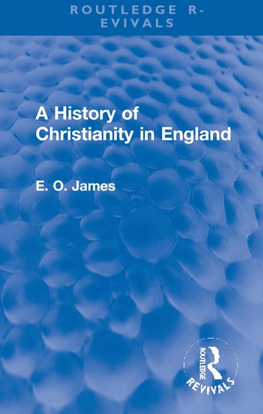 E.O. James - History of Christianity in England, Inbunden