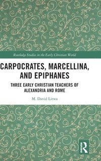 bokomslag Carpocrates, Marcellina, and Epiphanes