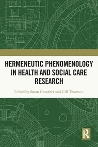 bokomslag Hermeneutic Phenomenology in Health and Social Care Research