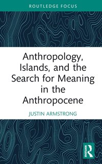 bokomslag Anthropology, Islands, and the Search for Meaning in the Anthropocene