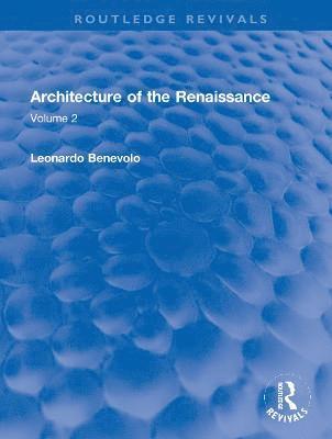 Leonardo Benevolo - Architecture of the Renaissance, Inbunden