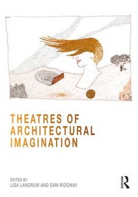 bokomslag Theatres of Architectural Imagination
