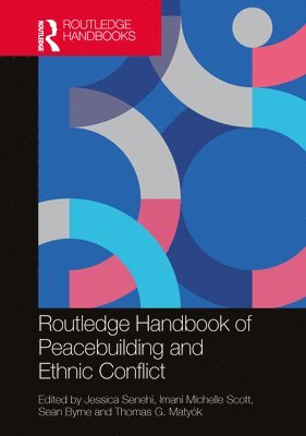 Jessica Senehi, Imani Michelle Scott, Sean Byrne, Thomas G. Matyók, USA) Scott, Imani Michelle (Savannah College of Art and Design, Canada) Byrne, Sean (University of Manitoba, Thomas G. Matyok - Routledge Handbook of Peacebuilding and Ethnic Conflict, Häftad