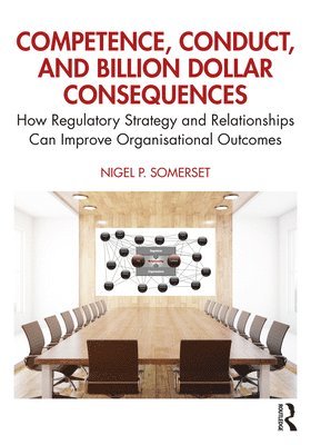 Nigel P. Somerset - Competence, Conduct, and Billion Dollar Consequences, Häftad