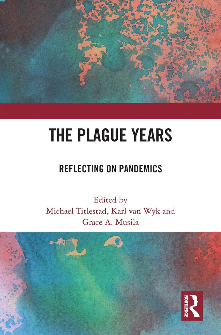 Michael Titlestad, Karl van Wyk, Grace A. Musila, SA) Titlestad, Michael (University of the Witwatersrand, SA) van Wyk, Karl (University of the Witwatersrand, SA) Musila, Grace A. (University of the Witwatersrand, Karl Van Wyk, Karl van Wyk - Plague Years, Häftad