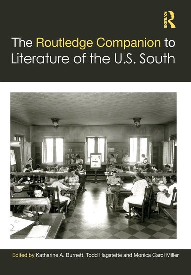 Katharine A. Burnett, Todd Hagstette, Monica Carol Miller - Routledge Companion to Literature of the U.S. South, Häftad