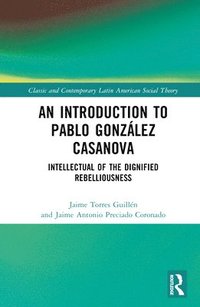 bokomslag An Introduction to Pablo Gonzlez Casanova