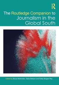 bokomslag The Routledge Companion to Journalism in the Global South