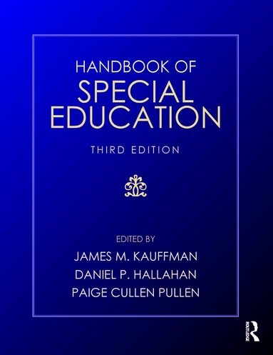 James M. Kauffman, Daniel P. Hallahan, Paige Cullen Pullen - Handbook of Special Education, Häftad