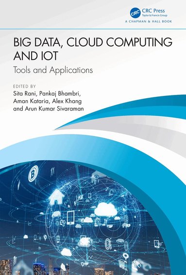 Sita Rani, Pankaj Bhambri, Aman Kataria, Alex Khang, Arun Kumar Sivaraman - Big Data, Cloud Computing and IoT, Häftad