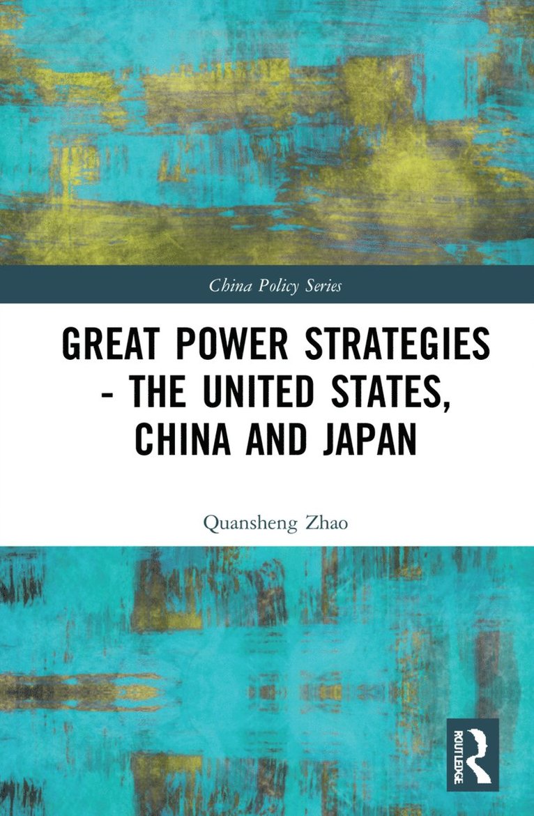 Great Power Strategies - The United States, China and Japan 1