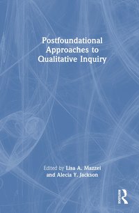 bokomslag Postfoundational Approaches to Qualitative Inquiry