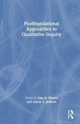 bokomslag Postfoundational Approaches to Qualitative Inquiry