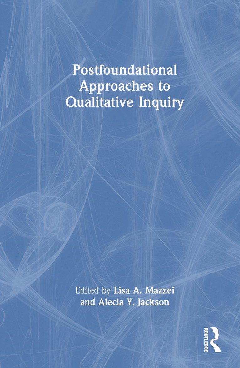 Lisa A. Mazzei, Alecia Y. Jackson - Postfoundational Approaches to Qualitative Inquiry, Inbunden