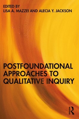 Postfoundational Approaches to Qualitative Inquiry 1