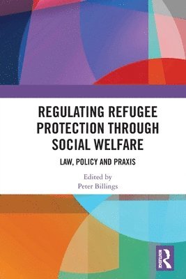 Regulating Refugee Protection Through Social Welfare 1