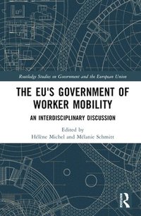 bokomslag The EU's Government of Worker Mobility