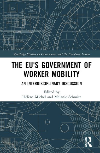 Hélène Michel, Mélanie Schmitt - EU's Government of Worker Mobility, Inbunden