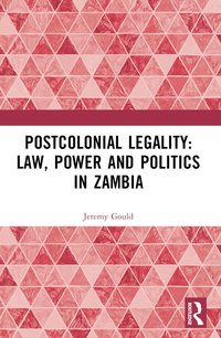 bokomslag Postcolonial Legality: Law, Power and Politics in Zambia