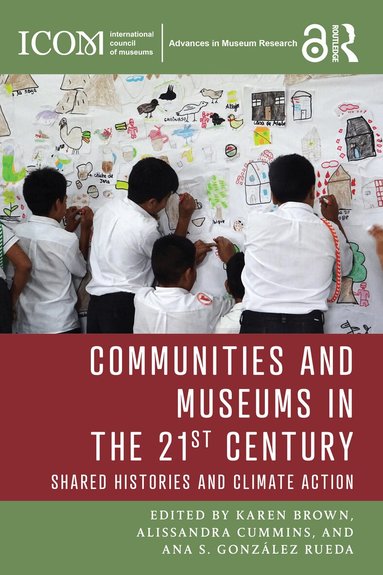 Karen Brown, Alissandra Cummins, Ana S. González Rueda - Communities and Museums in the 21st Century, Häftad