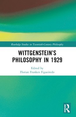 Florian Franken Figueiredo, Portugal) Figueiredo, Florian Franken (NOVA University Lisbon - Wittgenstein’s Philosophy in 1929, Häftad