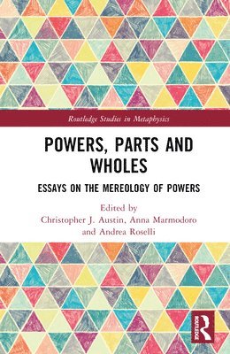 Christopher J. Austin, Anna Marmodoro, Andrea Roselli, UK) Austin, Christopher J. (University of Oxford, UK) Roselli, Andrea (Durham University - Powers, Parts and Wholes, Inbunden
