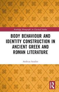bokomslag Body Behaviour and Identity Construction in Ancient Greek and Roman Literature