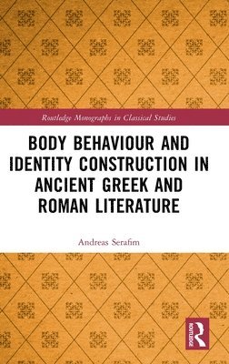 Body Behaviour and Identity Construction in Ancient Greek and Roman Literature 1